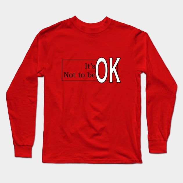 It's OK Not to be OK Long Sleeve T-Shirt by exploring time